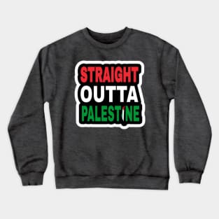 Straight Outta Palestine - Map - Sticker - Front Crewneck Sweatshirt